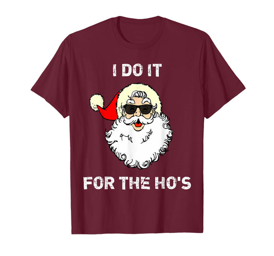 "I Do It For The Ho's" Christmas Funny T-Shirt T-Shirt