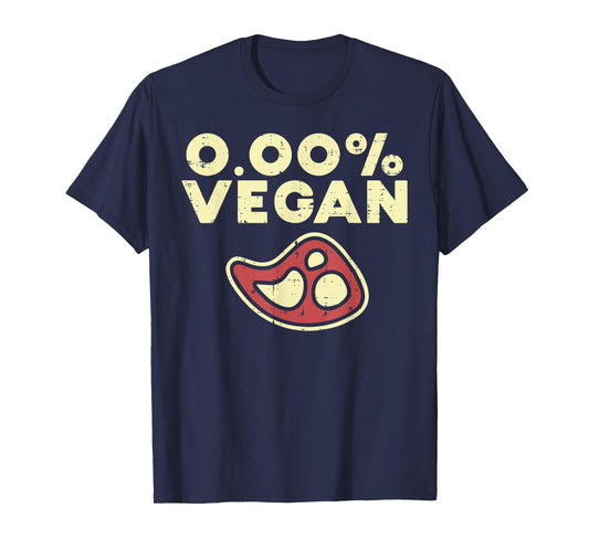 0 Zero Percent Vegan Funny Steak Bbq Grill Meat Lover Eater T-Shirt