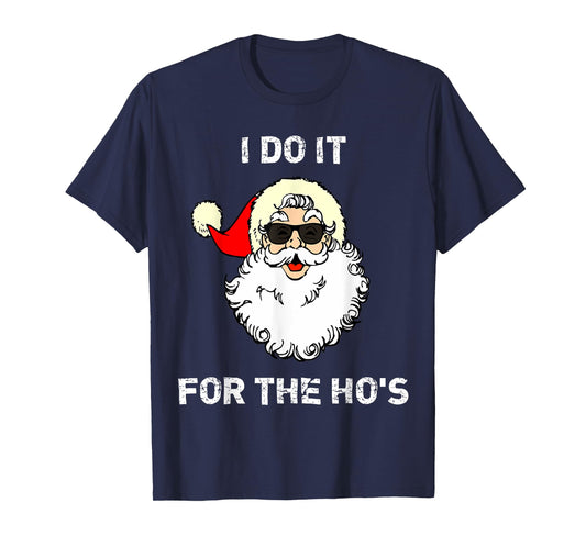 "I Do It For The Ho's" Christmas Funny T-Shirt T-Shirt